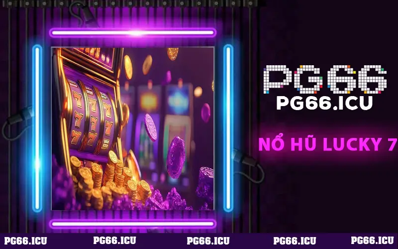 Nổ Hũ Lucky 7